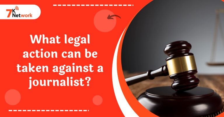 What legal action can be taken against a journalist?