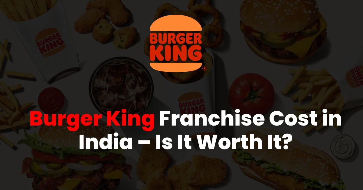 Burger King Franchise Cost in India