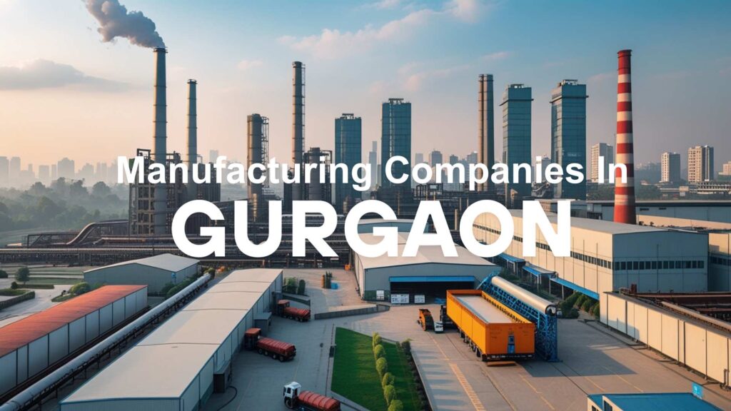 Manufacturing Companies In Gurgaon