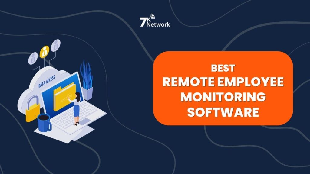 Best Remote Employee Monitoring Software