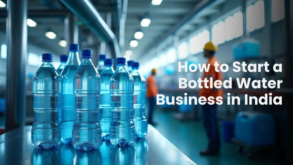 How to Start a Bottled Water Business in India