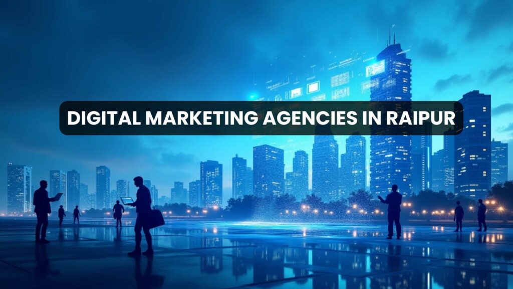 digital marketing agencies in Raipur