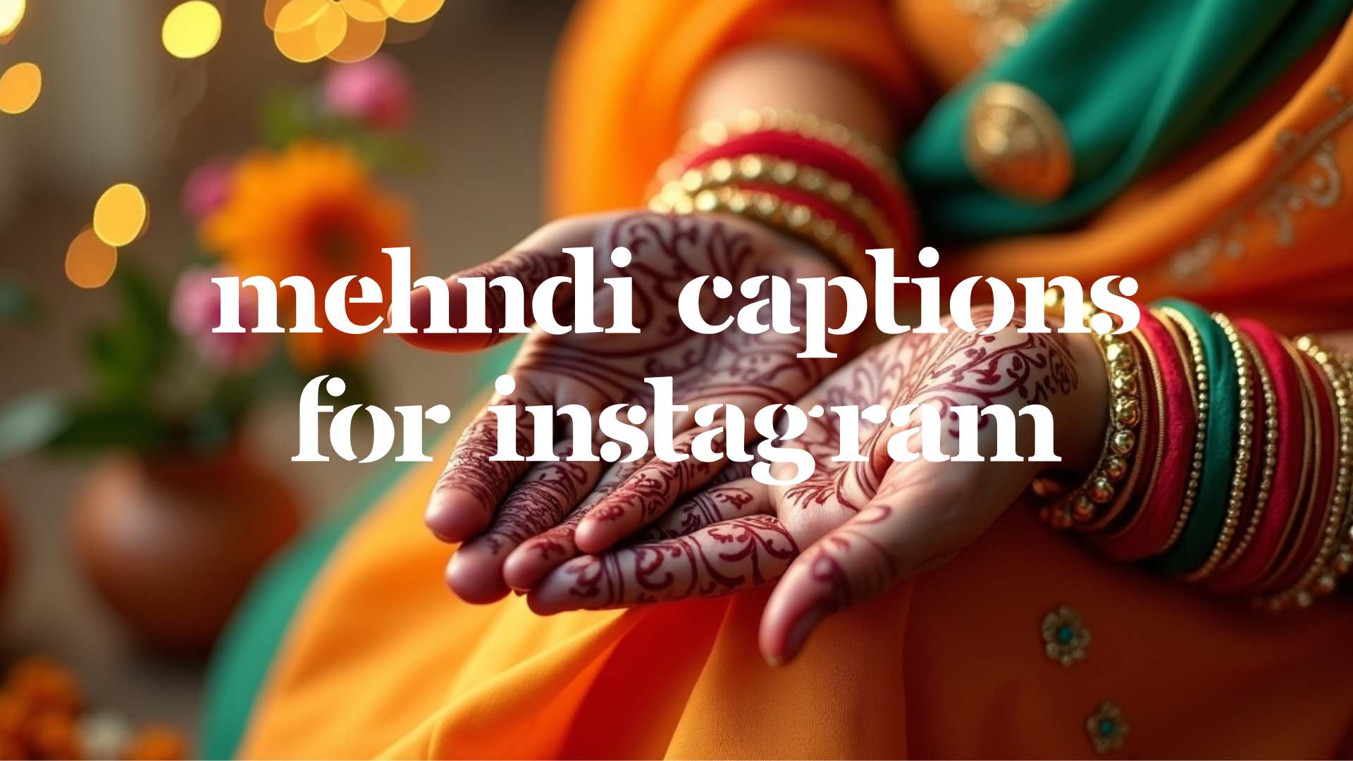 Mehndi Captions for Instagram